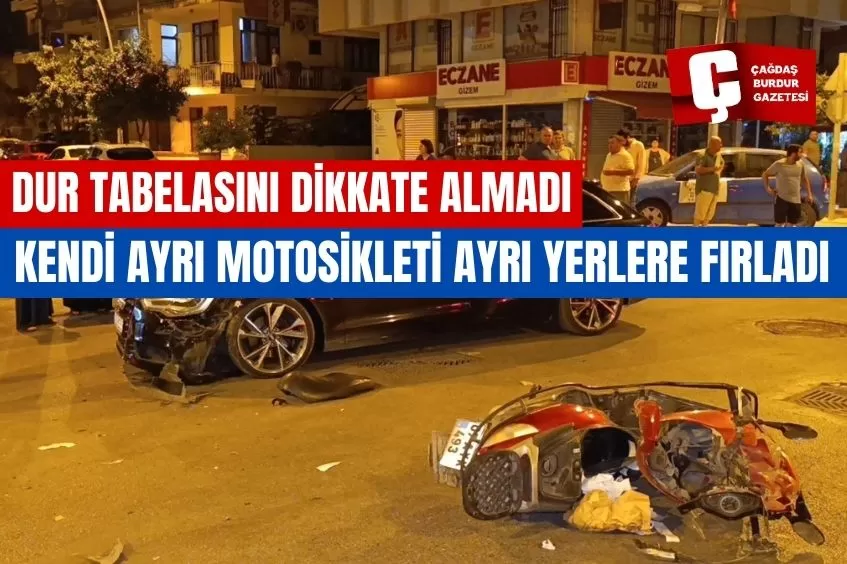 DUR TABELASINI DİKKATE ALMADI, KENDİ AYRI MOTOSİKLETİ AYRI YERLERE FIRLADI