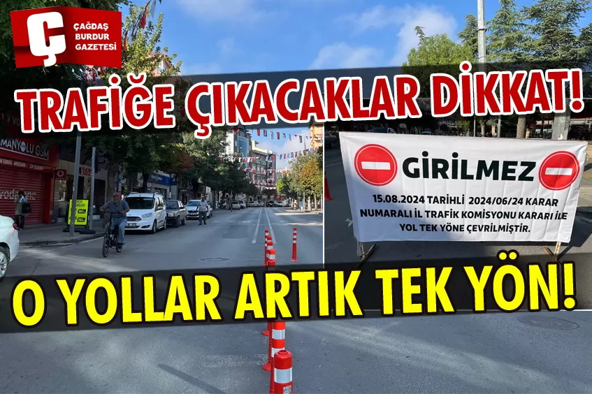 BURDUR’DA YENİ UYGULAMA BAŞLADI BAZI YOLLAR TEK YÖNE DÜŞTÜ