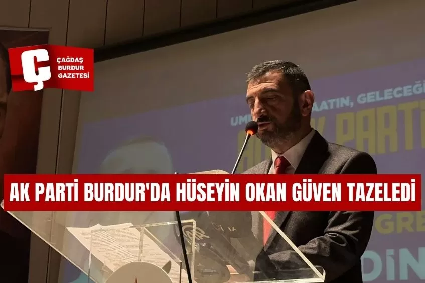 AK PARTİ BURDUR'DA HÜSEYİN OKAN GÜVEN TAZELEDİ