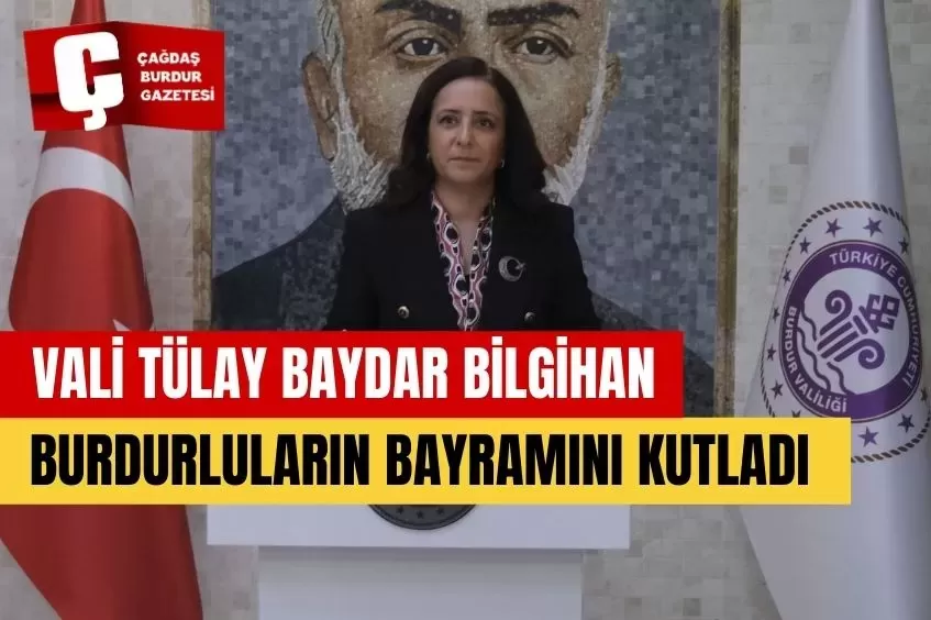 VALİ TÜLAY BAYDAR BİLGİHAN BURDURLULARIN BAYRAMINI KUTLADI