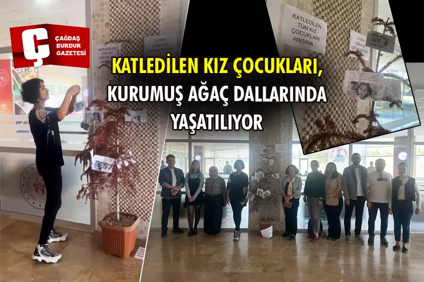 KATLEDİLEN KIZ ÇOCUKLARI, KURUYAN AĞACIN DALLARINDA YAŞATILIYOR