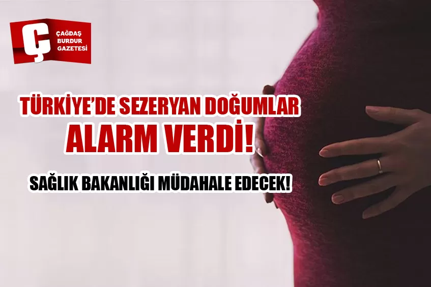 SAĞLIK BAKANLIĞI, ALARM VEREN SEZARYEN ORANLARINA KARŞI 