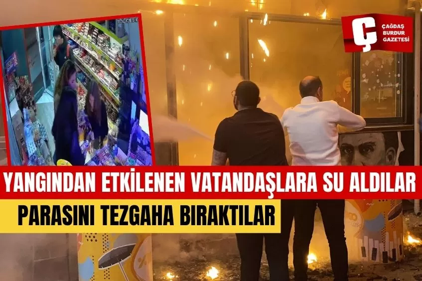  YANGINDAN ETKİLENEN VATANDAŞLARA BOŞ BÜFEDEN SU ALIP PARASINI TEZGAHA BIRAKTILAR