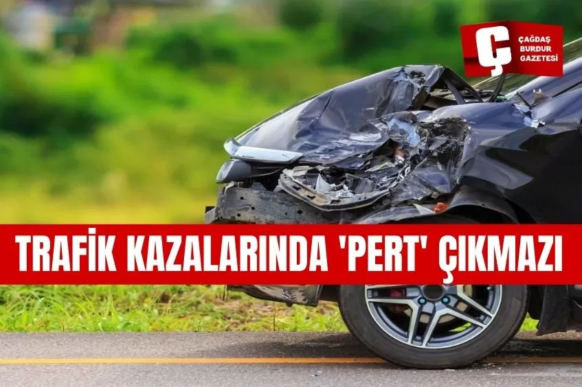 TRAFİK KAZALARINDA 'PERT' ÇIKMAZI