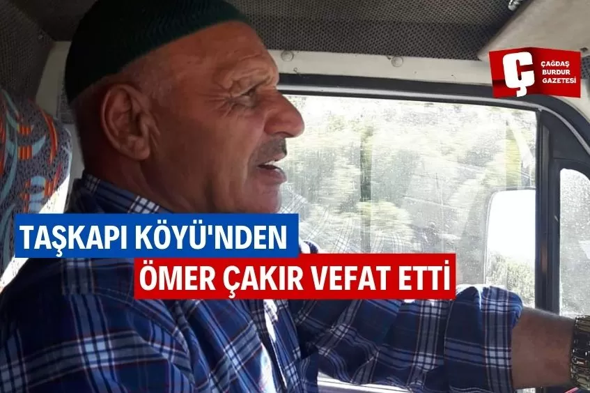 ÖMER ÇAKIR VEFAT ETTİ 