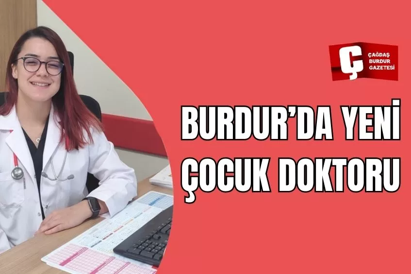 BURDUR'DA YENİ ÇOCUK DOKTORU 