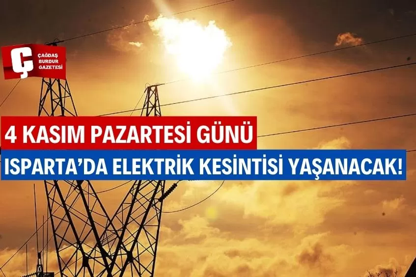 ISPARTA'DA YARIN ELEKTRİK KESİNTİSİ YAŞANACAK