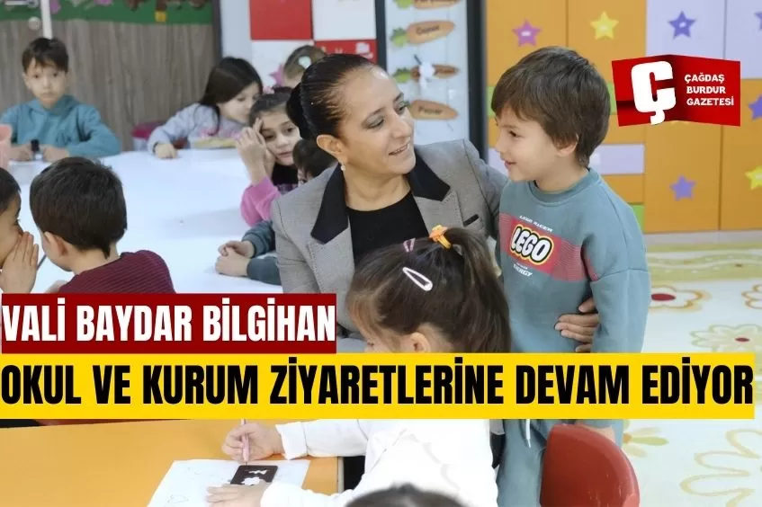 VALİ BAYDAR BİLGİHAN, OKUL VE KURUM ZİYARETLERİNE DEVAM EDİYOR