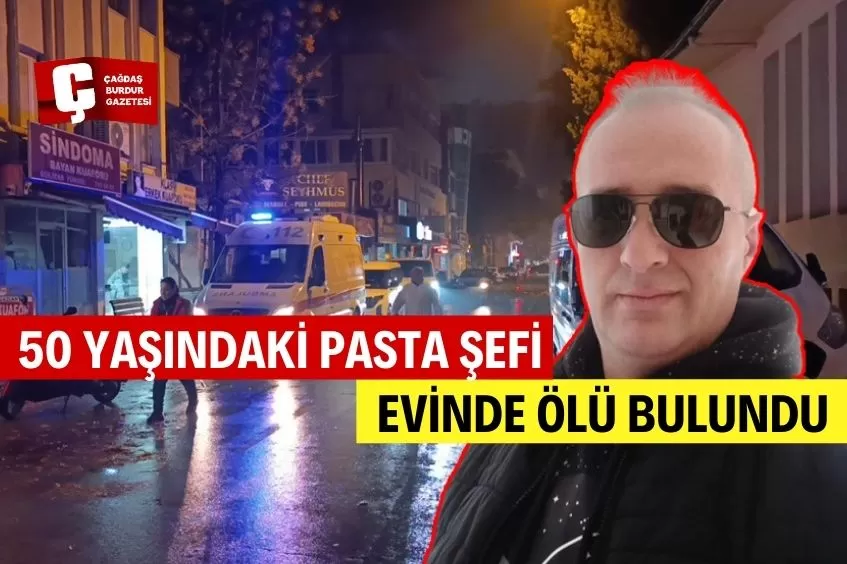 PASTANE ŞEFİ TEK BAŞINA YAŞADIĞI EVDE ÖLÜ BULUNDU