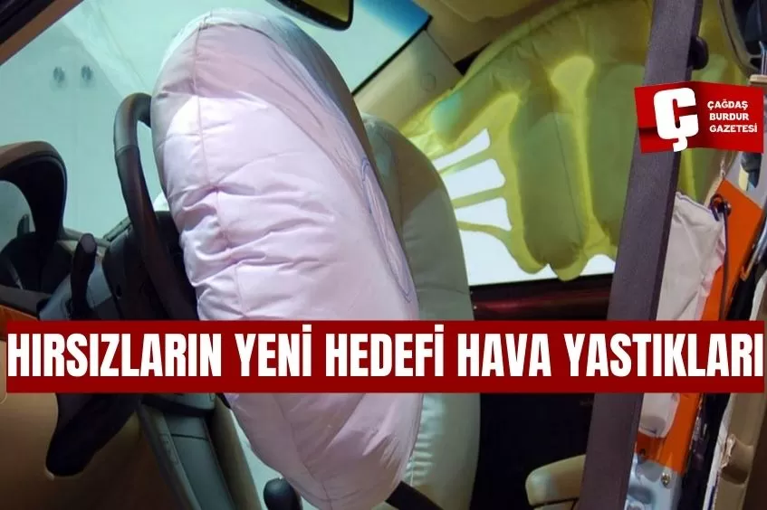 HIRSIZLARIN YENİ HEDEFİ HAVA YASTIKLARI