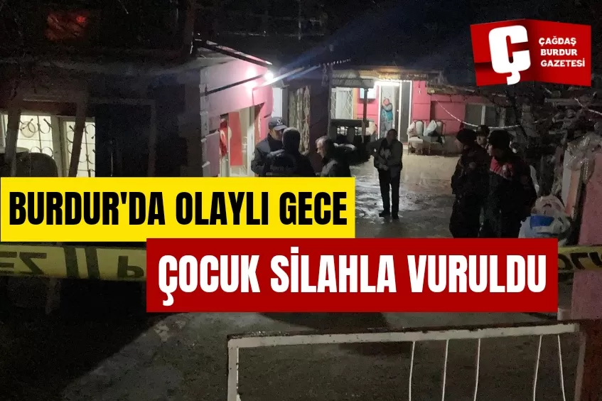 BURDUR'DA BİR ÇOCUK TÜFEKLE VURULDU