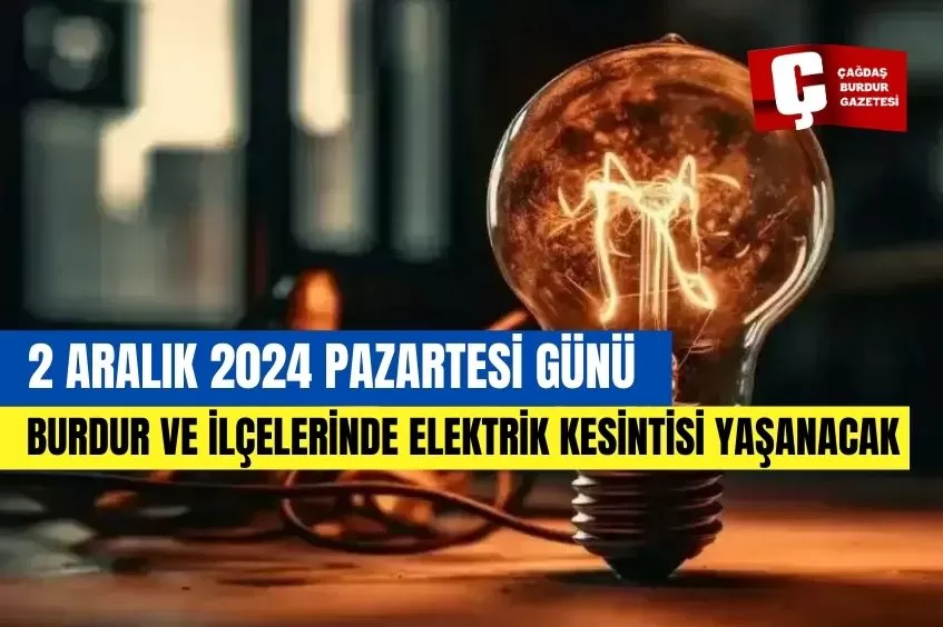 BURDUR'DA YARIN ELEKTRİK KESİNTİSİ YAŞANACAK!