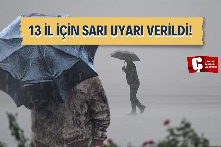 TÜRKİYE YAĞIŞLI HAVANIN ETKİSİNDE: 13 İL İÇİN SARI UYARI