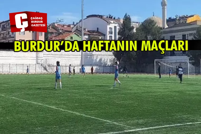 BURDUR’DA HAFTANIN MAÇLARI