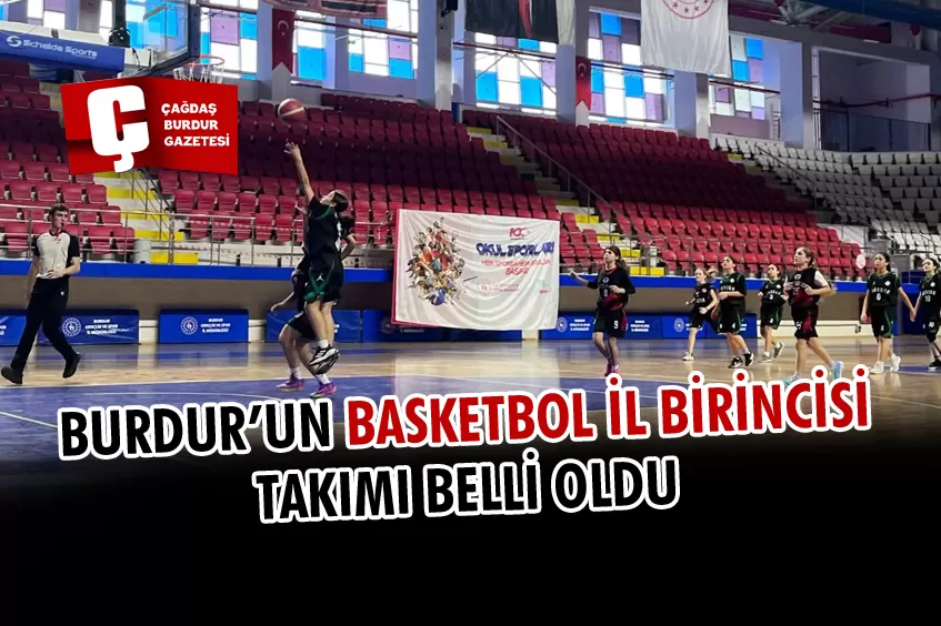 BURDUR’UN BASKETBOL İL BİRİNCİSİ TAKIMI BELLİ OLDU