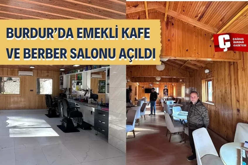 BURDUR'DA EMEKLİYE ÖZEL HİZMETLER: EMEKLİ CAFE VE BERBER SALONU AÇILDI!