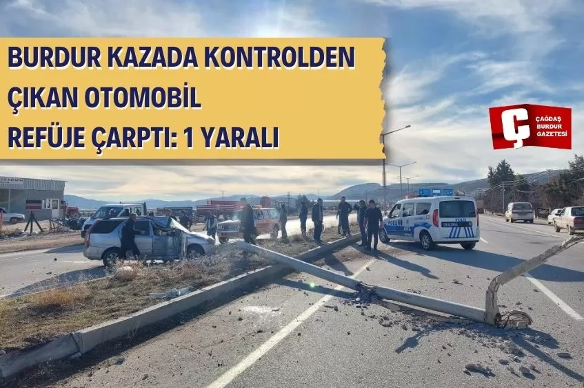 BURDUR-FETHİYE KARAYOLUNDA TRAFİK KAZASI!