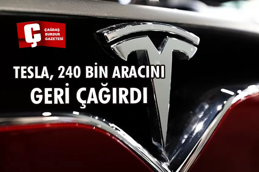 TESLA, ABD'DE YAKLAŞIK 240 BİN ARACINI GERİ ÇAĞIRDI