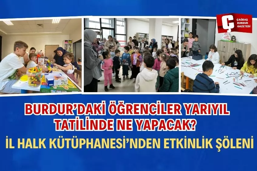 BURDUR’DAKİ ÖĞRENCİLER YARIYIL TATİLİNDE NE YAPACAK?