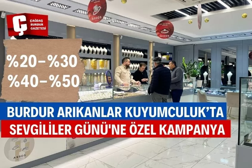 BURDUR’DA SEVGİLİLER GÜNÜ'NE ÖZEL ARIKANLAR KUYUMCULUK’TAN KAMPANYA