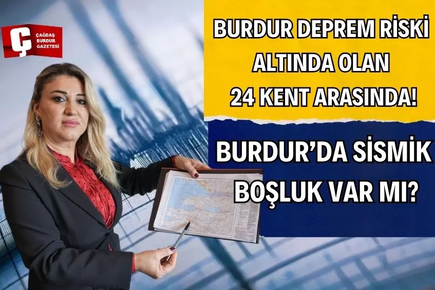 BURDUR DEPREM RİSKİ ALTINDA OLAN 24 KENT ARASINDA!