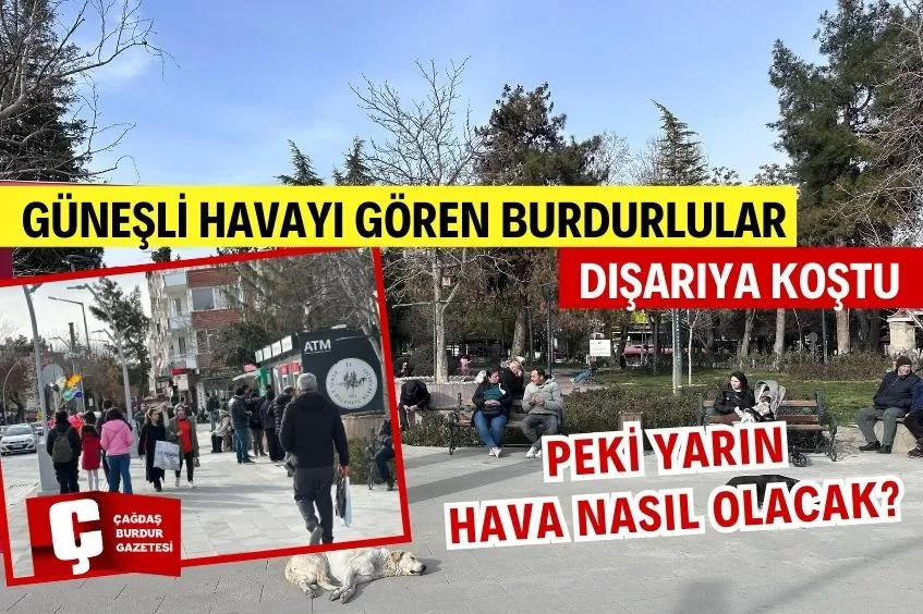 GÜNEŞLİ HAVAYİ GÖREN BURDURLULAR DIŞARIYA KOŞTU