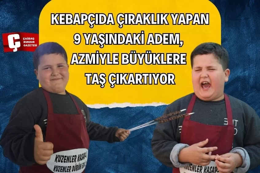 9 YAŞINDAKİ ADEM, KENDİNE HAS ‘KEBABA GEL, CİĞERE GEL' DEĞİŞİYLE İLGİ ODAĞI OLDU