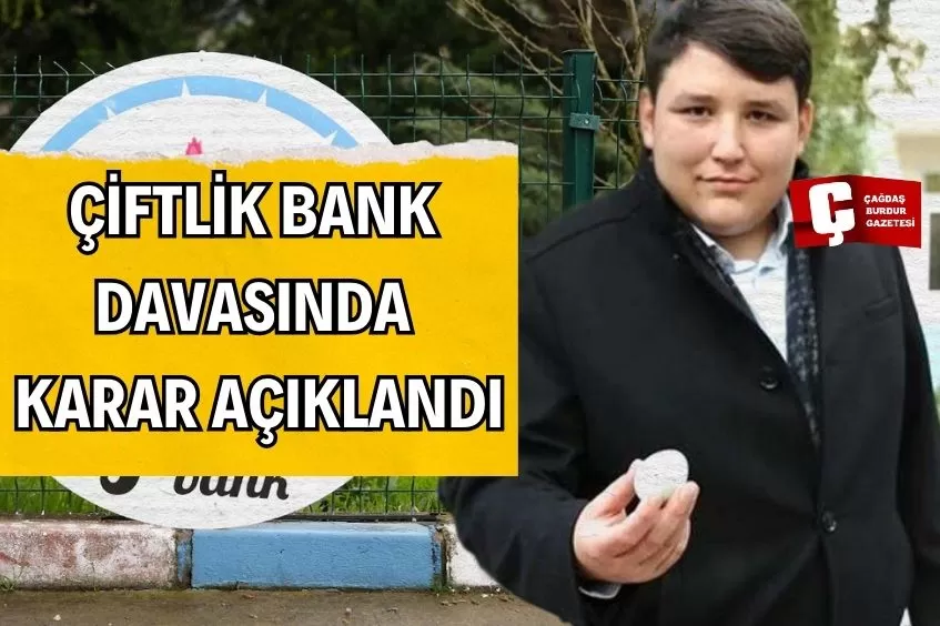 ÇİFTLİK BANK DAVASINDA KARAR AÇIKLANDI