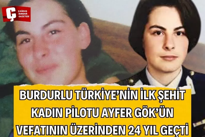 BURDUR’UN GURURU AYFER GÖK’ÜN VEFATININ ÜZERİNDEN 24 YIL GEÇTİ