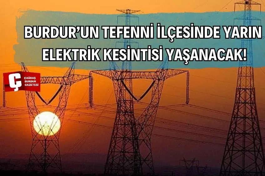 BURDUR'DA YARIN ELEKTRİK KESİNTİSİ YAŞANACAK!