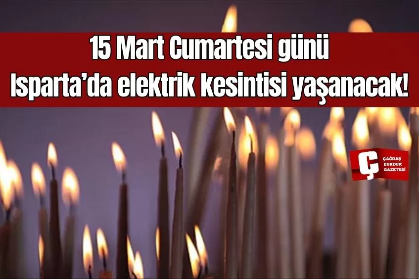 ISPARTA'DA YARIN ELEKTRİK KESİNTİSİ YAŞANACAK