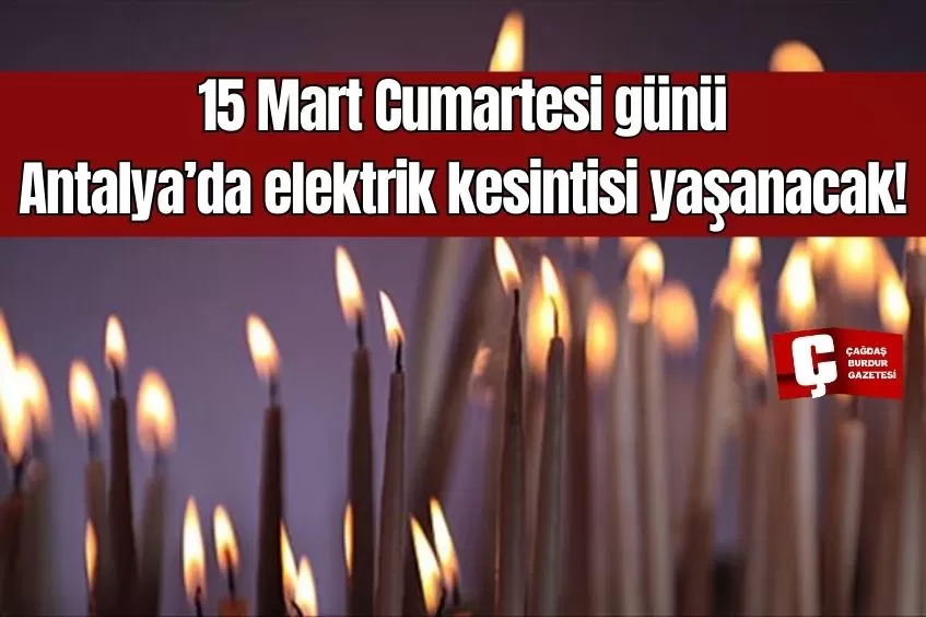 ANTALYA'DA YARIN ELEKTRİK KESİNTİSİ YAŞANACAK!