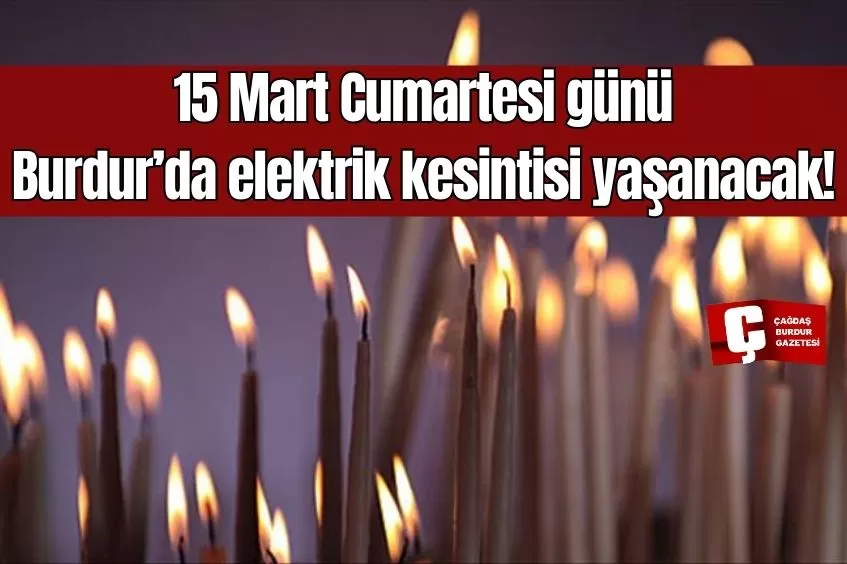 BURDUR'DA YARIN ELEKTRİK KESİNTİSİ YAŞANACAK!