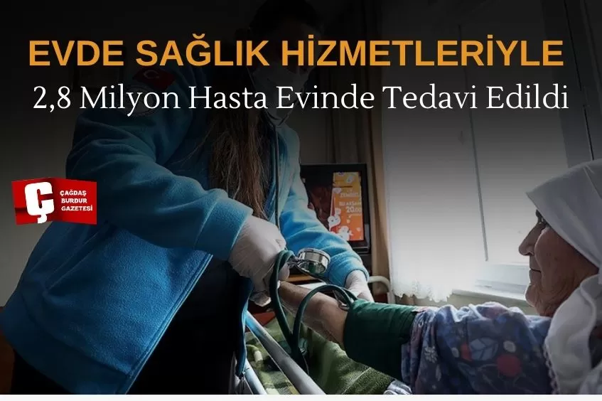 EVDE SAĞLIK HİZMETLERİYLE 803 BİN HASTAYA ULAŞILDI