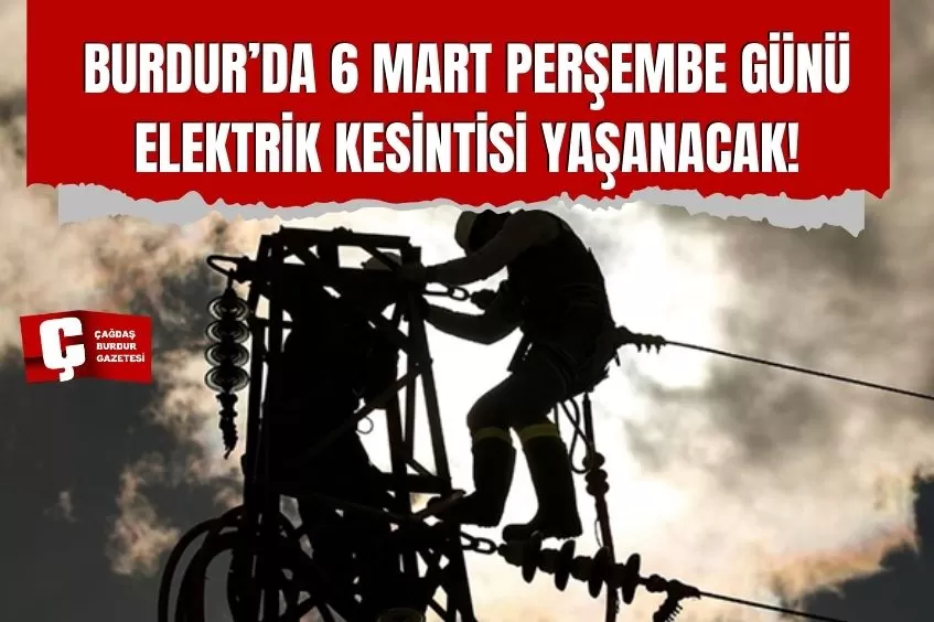 BURDUR'DA YARIN ELEKTRİK KESİNTİSİ YAŞANACAK!