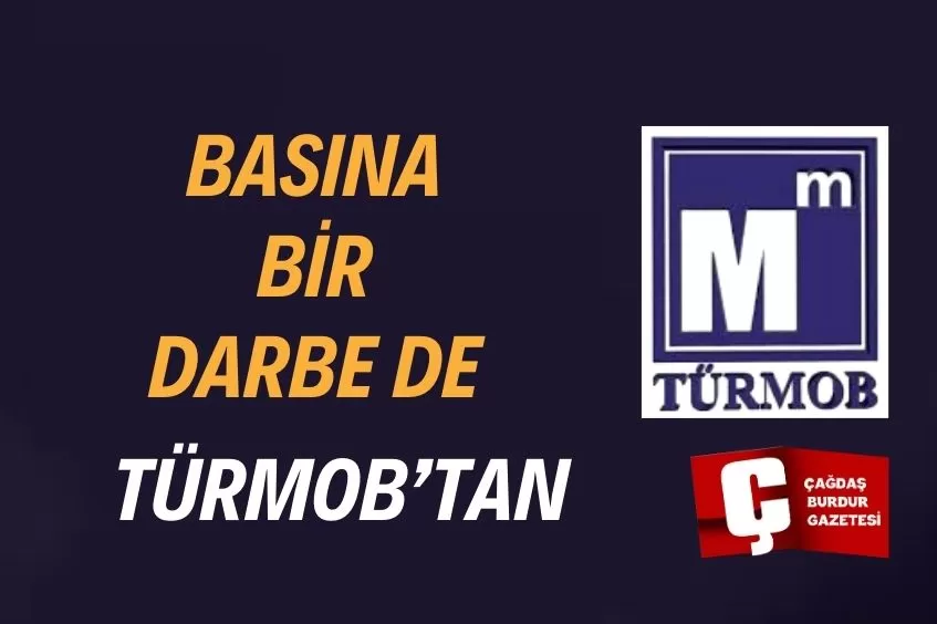 BASINA BİR DARBE DE TÜRMOB’TAN!