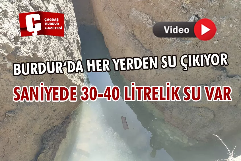 BURDUR ‘DA HER YERDEN SU ÇIKIYOR