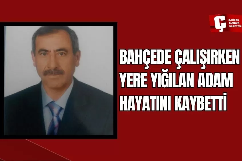 BAHÇEDE ÇALIŞIRKEN KALP KRİZİ GEÇİREN 61 YAŞINDAKİ ADAM HAYATINI KAYBETTİ