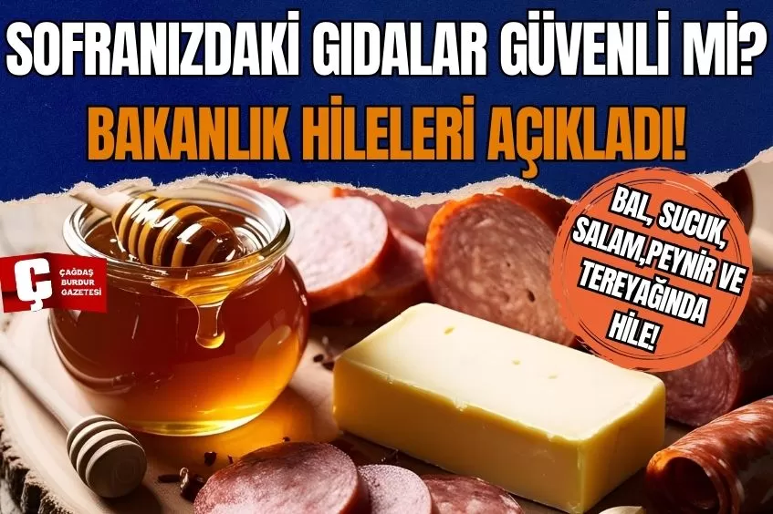 BAKANLIK TEK TEK İFŞA ETTİ: BAL, SUCUK, SALAM, PEYNİR VE TEREYAĞINDA HİLE