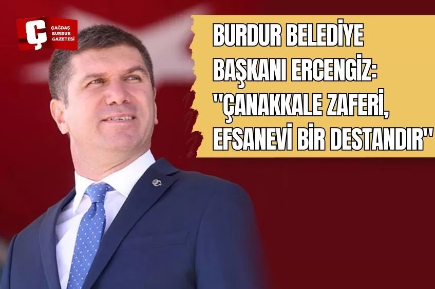 BURDUR BELEDİYE BAŞKANI ALİ ORKUN ERCENGİZ'NDEN 18 MART ŞEHİTLERİ ANMA GÜNÜ VE ÇANAKKALE DENİZ ZAFERİ MESAJI