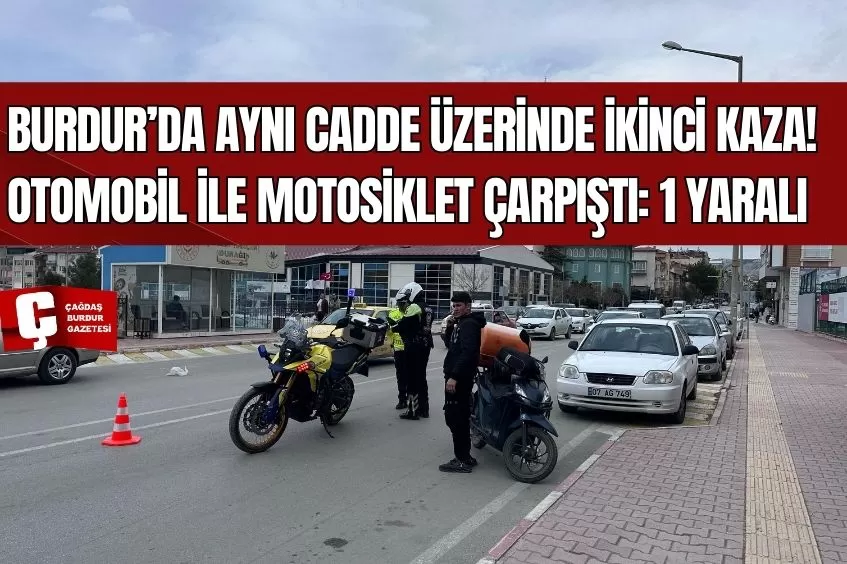 BURDUR'DA OTOMOBİL İLE MOTOSİKLET ÇARPIŞTI: 1 YARALI