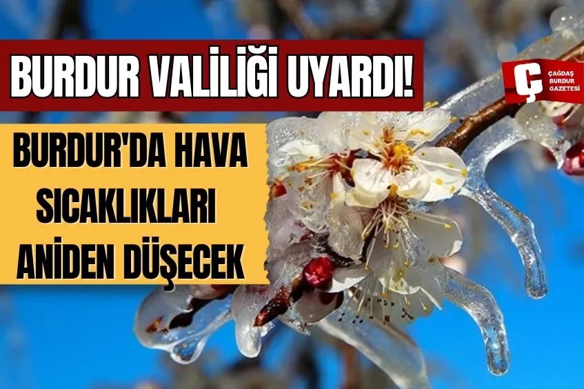 BURDUR VALİLİĞİ'NDEN SOĞUK HAVA VE ZİRAİ DON UYARISI