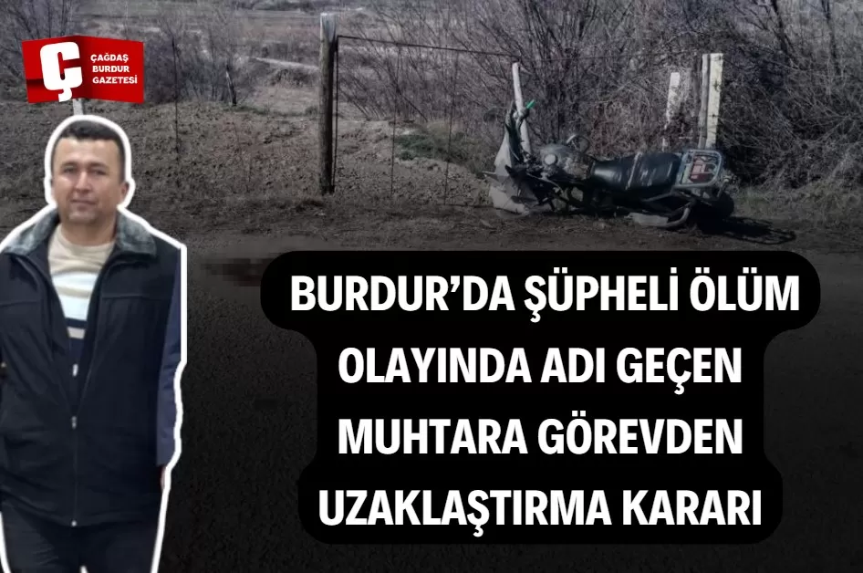  BURDUR’DAKİ ÖLÜM OLAYINDA JANDARMA GERÇEĞİ ORTAYA ÇIKARDI! MUHTAR GÖREVDEN UZAKLAŞTIRILDI