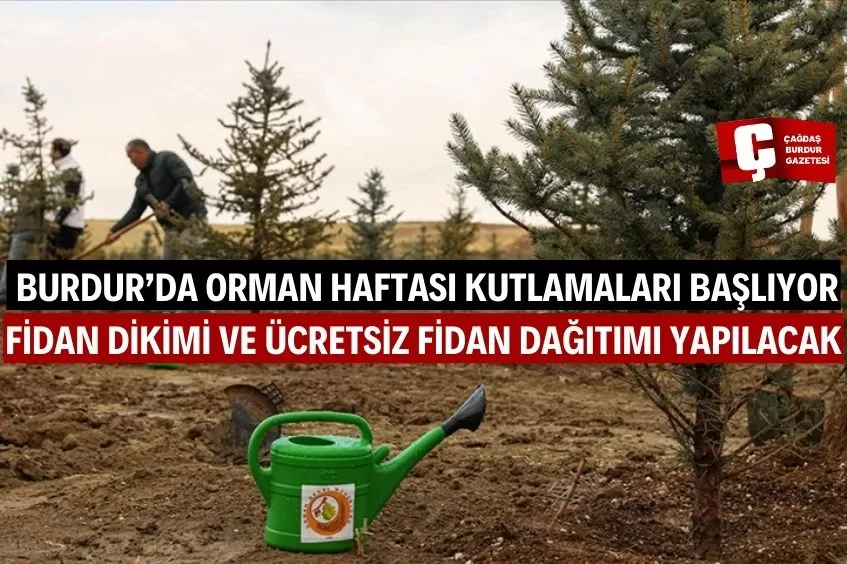  BURDUR’DA ORMAN HAFTASI ETKİNLİKLERİ BAŞLIYOR!