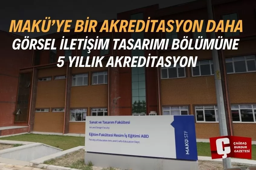 MAKÜ GÖRSEL İLETİŞİM TASARIMI BÖLÜMÜNE 5 YILLIK AKREDİTASYON