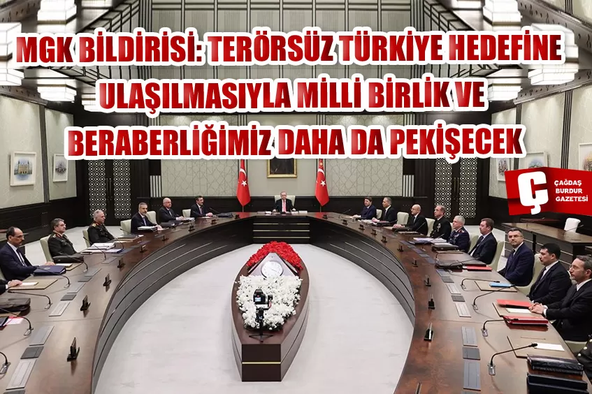 MGK BİLDİRİSİ: TERÖRSÜZ TÜRKİYE HEDEFİNE ULAŞILMASIYLA MİLLİ BİRLİK VE BERABERLİĞİMİZ DAHA DA PEKİŞECEK