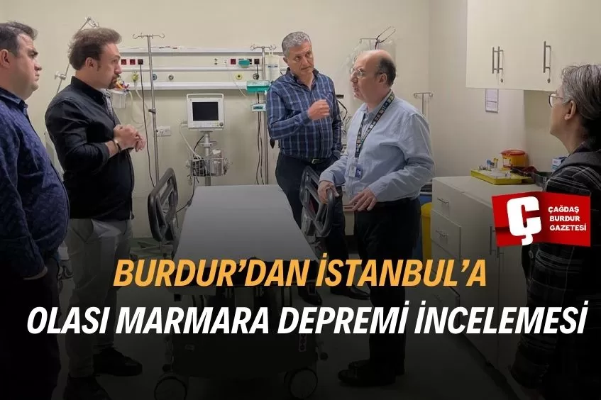 BURDUR’DAN OLASI MARMARA DEPREMİ İÇİN SAĞLIK AFET EYLEM PLANI KAPSAMINDA İNCELEME ZİYARETİ