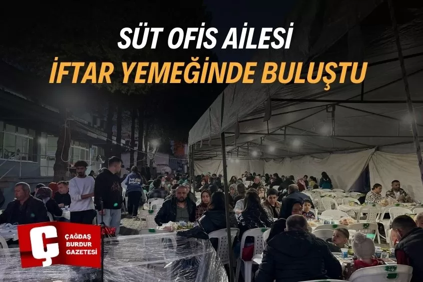 SÜT OFİS AİLESİ İFTAR YEMEĞİNDE BULUŞTU