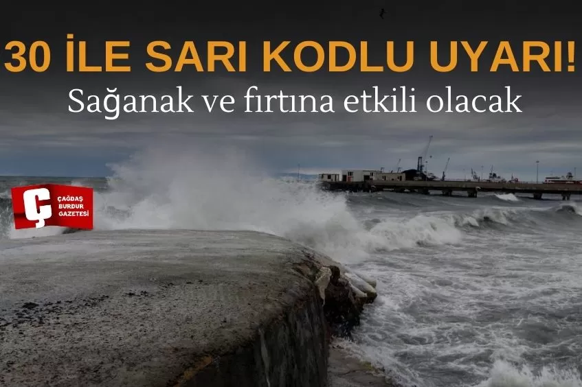 30 İL İÇİN 'SARI' KODLU UYARI: SAĞANAK VE FIRTINA ETKİLİ OLACAK