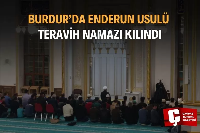 BURDUR’DA ENDERUN USULÜ TERAVİH NAMAZI MAKÜ İLAHİYAT CAMİİ'NDE KILINDI